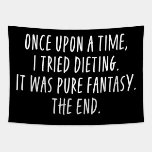 Once Upon A Time I Tried Dieting It Was Pure Fantasy Tapestry