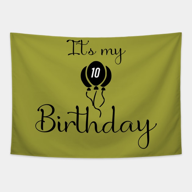 It's My 10th Birthday Tapestry by teegear