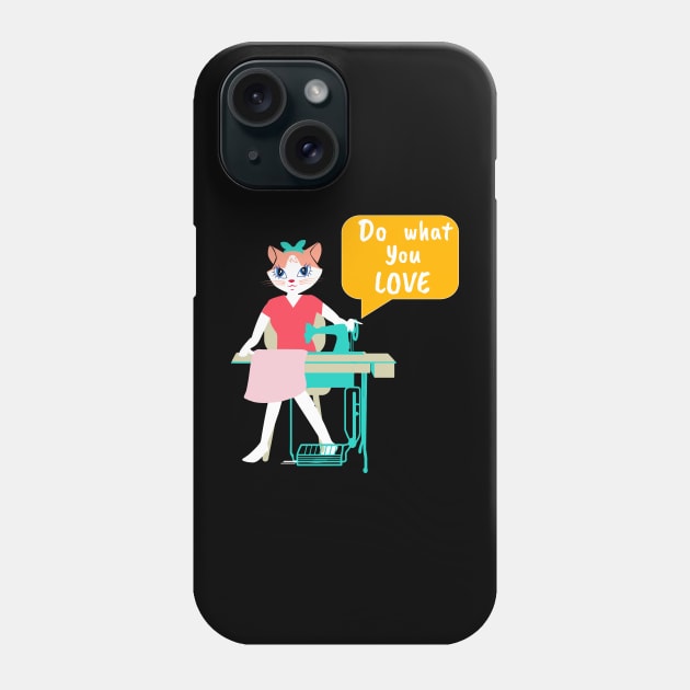 Sewing Cat- Do what you love Phone Case by Winkeltriple