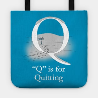 Q is for Quitting Tote