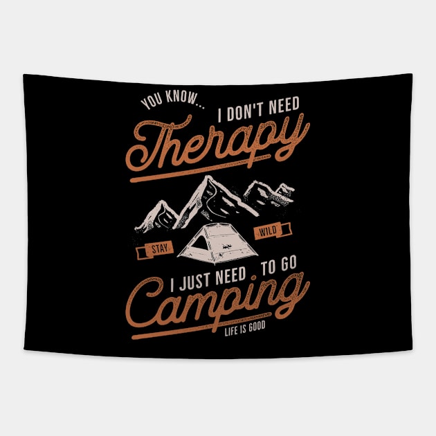 I Don't Need Therapy I Just Need To Go Camping Tapestry by busines_night