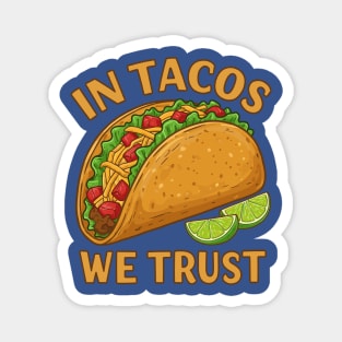In Tacos We Trust Magnet