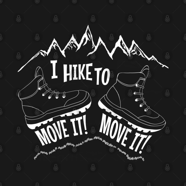 I hike to move it, move it gift for hiker, explorer or backpacker physically fit by BrederWorks