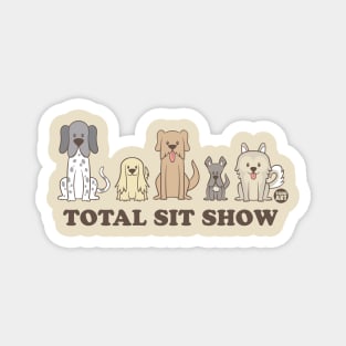 TOTAL SIT SHOW Magnet