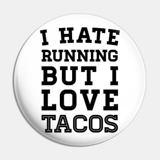 I Hate Running But I Love Tacos Pin