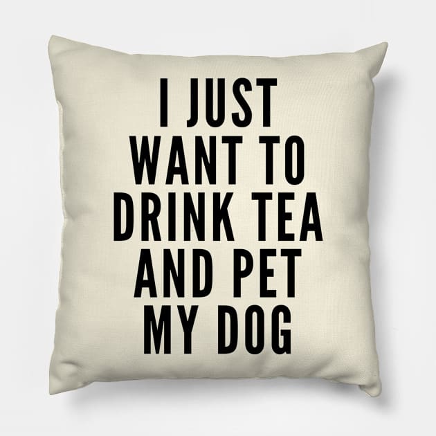 Drink Tea and Pet Dogs Pillow by Likeable Design