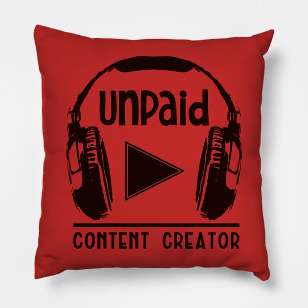 Unpaid Content Creator Pillow by nickbeta