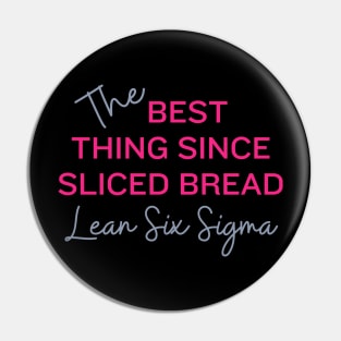 The best thing since sliced bread, Lean Six Sigma Pin