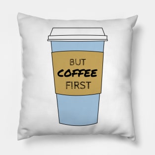 But Coffee First Coffee Lover / Addict Design Pillow