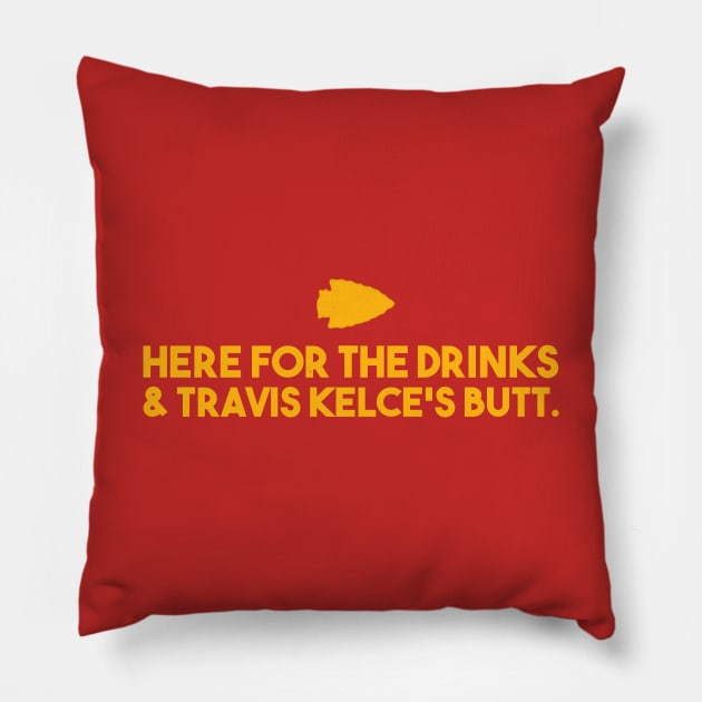 HERE FOR THE DRINKS AND TRAVIC KELCE'S BUTT - KANSAS CITY Pillow by HamzaNabil