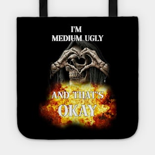 im medium ugly and thats okay edgy skeleton Tote