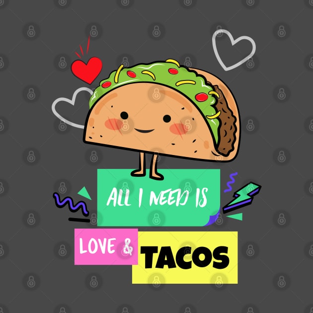 All I need is Love and Tacos by Teeters