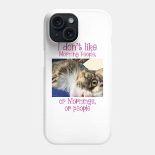 I don't like Morning people, or mornings or people, Maine Coon Phone Case