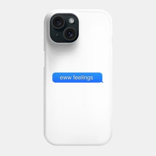 Eww feelings Phone Case