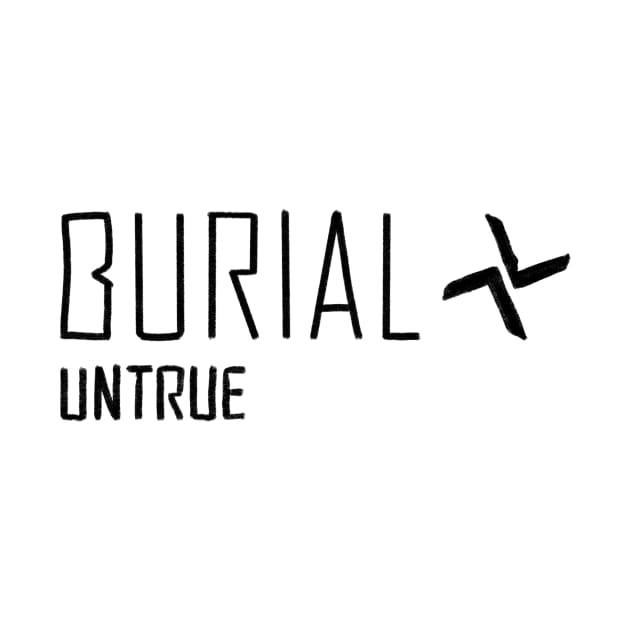 Burial Untrue by Cyniclothes