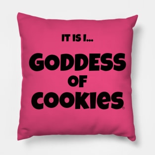 It is I... Goddess of Cookies Pillow