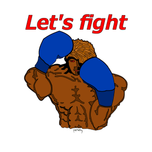 Let's fight! T-Shirt