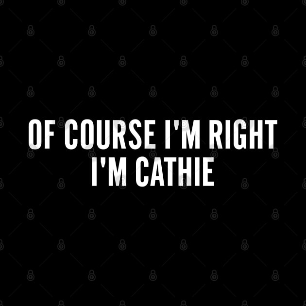 Of course i'm right i'm cathie by badCasperTess