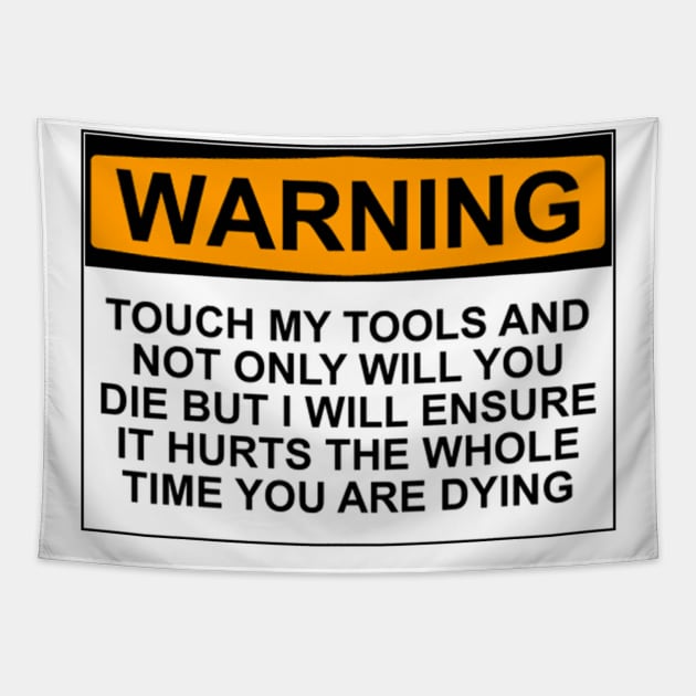 Warning - Don't Touch My Tools Tapestry by wanungara