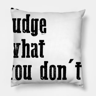 don't judge what you don't understand cool quote Pillow