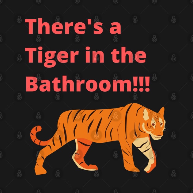 There's a tiger in the Bathroom by Courtney's Creations