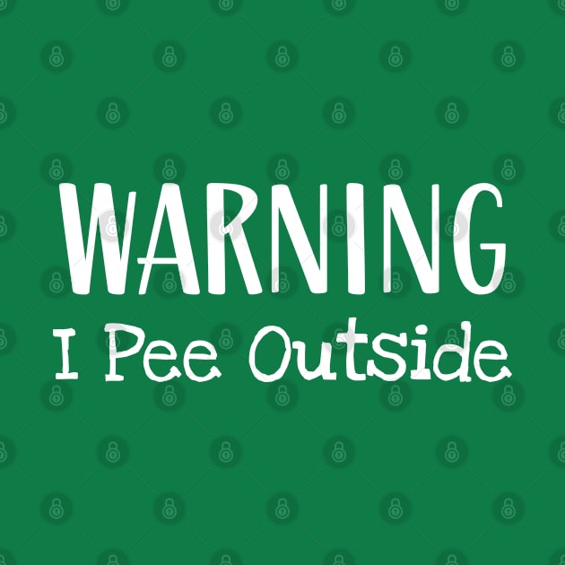 warning I Pee Outside by TIHONA