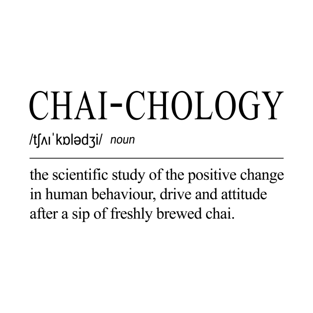 Chai-chology The Science Behind A Great Chai Tea - Black Text by 4U2NV-LDN