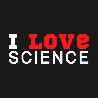 I Love Science T-Shirt