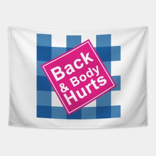 Back & body hurts , Back and body Hurts Funny Parody Tapestry