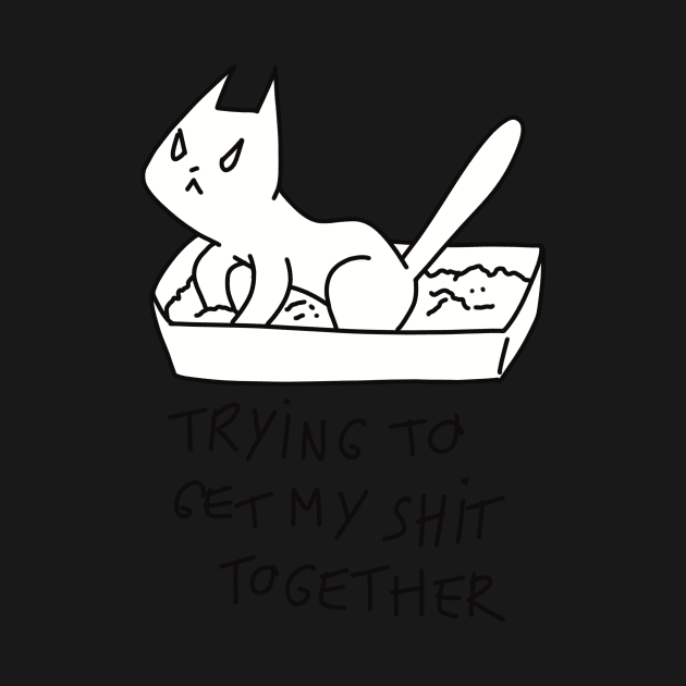 Trying to get my shit together ugly cat illustration by maoudraw