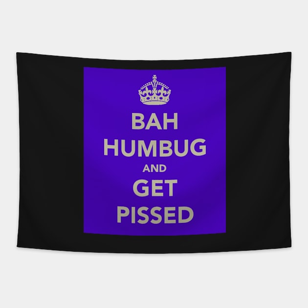 Bah Humbug and Get Pissed Tapestry by robsteadman