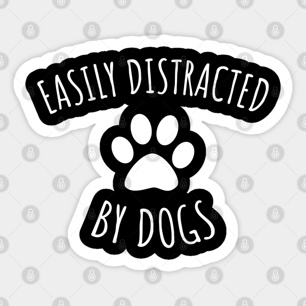 Easily Distracted By Dogs - Dogs - Sticker