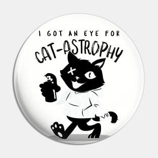 I Got An Eye For Catastrophy Pin