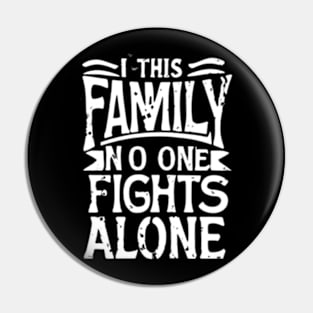 In this family no one fights alone Pin