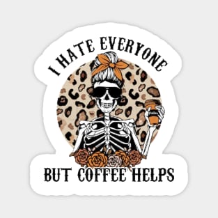 I hate everyone but coffee helps Magnet