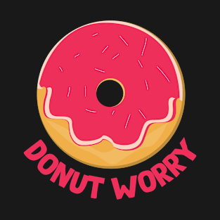 Donut Worry T-Shirt