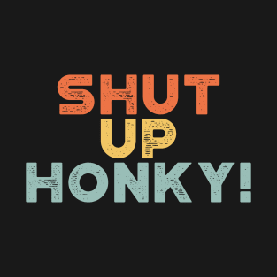 Shut Up Honky! Sunset Funny T-Shirt