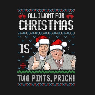 Still Game All I Want For Christmas is Two Pints Prick T-Shirt