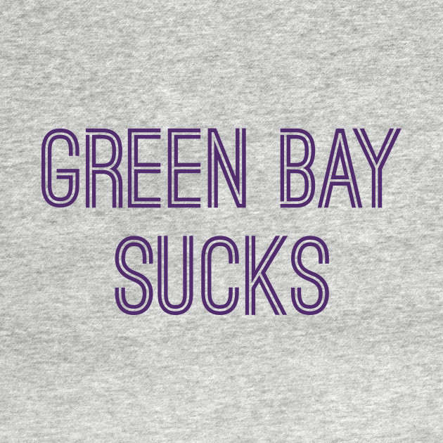 Disover Green Bay Sucks (Purple Text) - Green Bay Sucks - T-Shirt