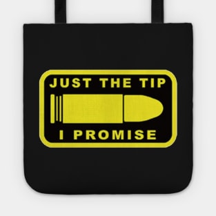 Just The Tip I Promise Tote