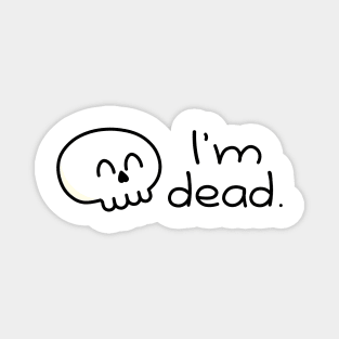 "I'm Dead." Kawaii Skull Design Magnet