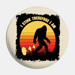 Bigfoot Sasquatch "I Stink Therefore I Am" Pin