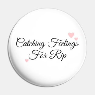 Catching Feelings For Rip Pin