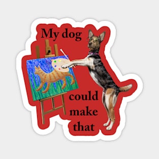 My dog could make that Magnet