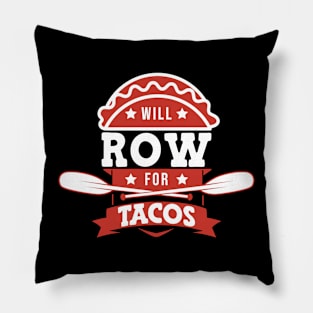 Will Row For Tacos Funny Rowing Pillow