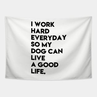 I work hard for my dog Tapestry