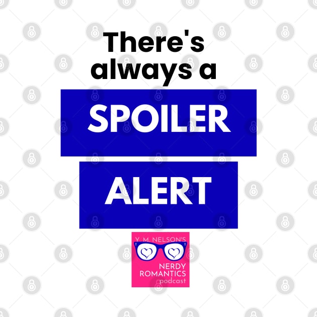 There's always a Spoiler Alert - Black by Nerdy Romantics Fan Shop