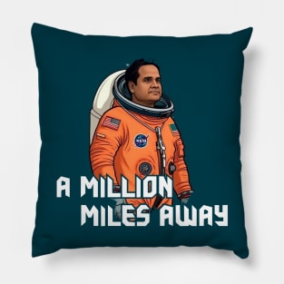 A MILLION MILES AWAY Pillow