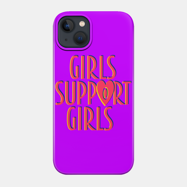Girls Support Girls - Girls Support Girls - Phone Case