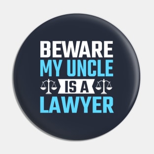 Beware My Uncle Is A Lawyer Pin